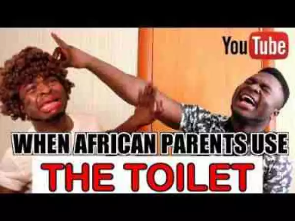 Video: Samspedy – When African Parents Use The Toilet